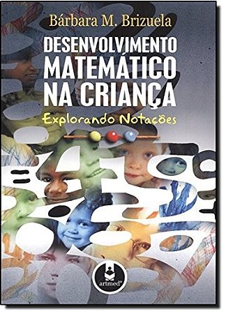Desenvolvimento Matematico na Crianca - Explorando Notacoes