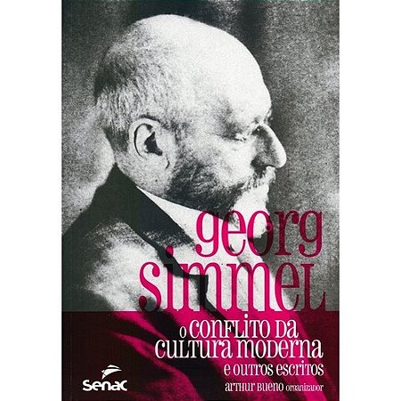 Georg Simmel - o Conflito da Cultura Moderna e Outros Escritos