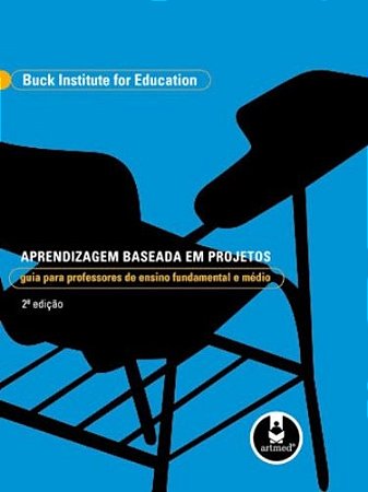 Aprendizagem Baseada em Projetos - Guia para Professores de Ensino Fundamen
