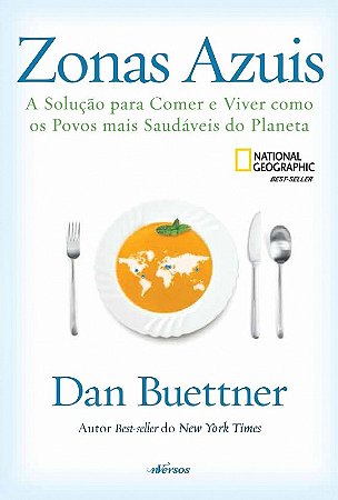 Zonas Azuis: a Solucao para Comer e Viver Como os Povos Mais Saudaveis do P