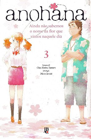 Anohana 3 - Ainda Nao Sabemos o Nome da Flor Que Vimos Naquele Dia
