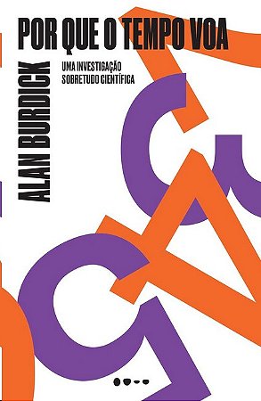 Por Que o Tempo Voa: Uma Investigacao Sobretudo Cientifica