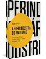 A Superindústria do Imaginário