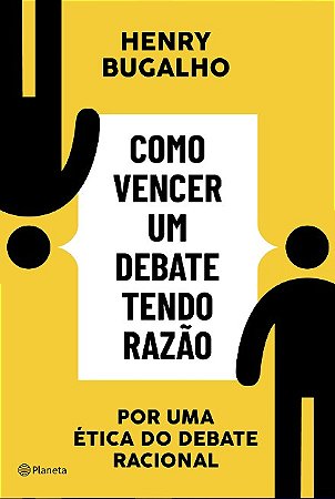 Como Vencer Um Debate Tendo Razao: por Uma Etica do Debate Racional