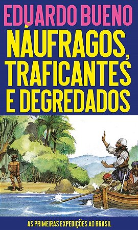 Naufragos, Traficantes e Degredados