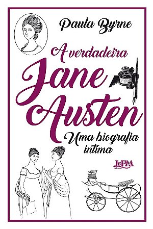Verdadeira Jane Austen, a - Uma Biografia Intima