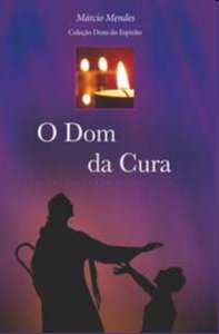 O Dom da Cura (marcio Mendes)