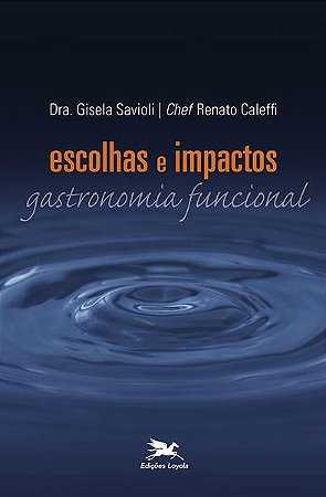 Escolhas e Impactos - Gastronomia Funcional - Col.alimentacao