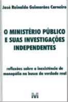 Ministerio Publico e Suas Investigacoes Independentes, O