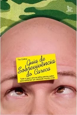 Guia de Sobrevivencia do Careca - Tudo o Que o Pouca Telha Precisa Saber pa