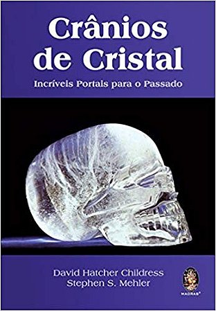 Cranios de Cristal - Incriveis Portais para o Passado