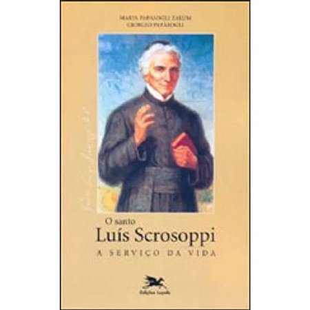 Santo Luis Scrosoppi, o - a Servico da Vida