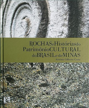 Rochas e Historias do Patrimonio Cultural do Brasil e de Minas