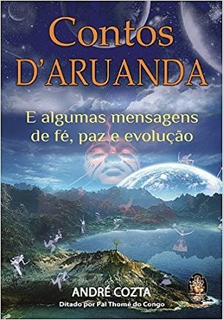 Contos d Aruanda  - e Algumas Mensagens de Fe, Paz e Evolucao