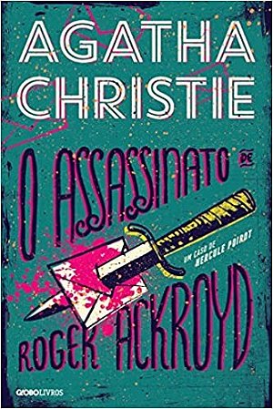 Assassinato de Roger Ackroyd, o - Um Caso de Hercule Poirot