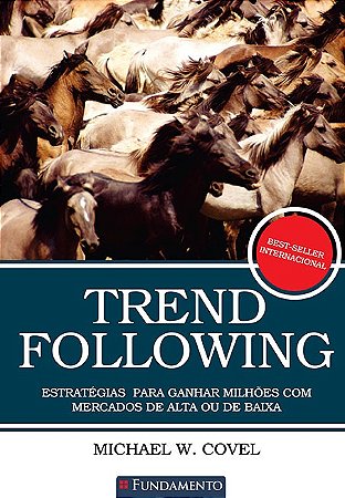 Trend Following - Estrategias para Ganhar Milhoes com Mercados de Alta Ou D