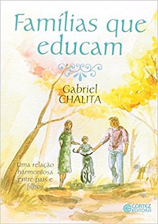 Familias Que Educam - Uma Relacao Harmoniosa entre Pais e Filhos