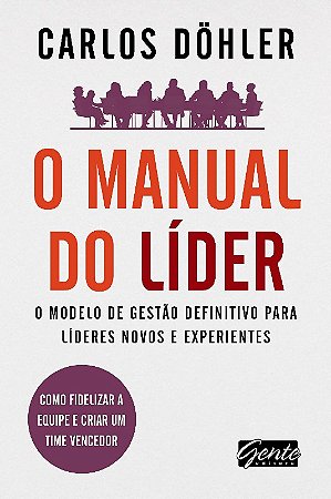 Manual do Lider, o - o Modelo de Gestao Definitivo para Lideres Novos e Exp