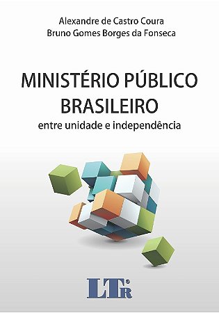 Ministerio Publico Brasileiro - entre Unidade e Independencia