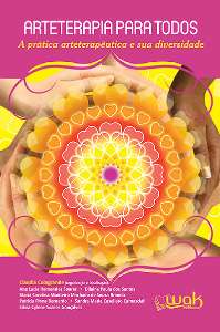 Arteterapia para Todos - a Pratica Arteterapeutica e Sua Diversidade