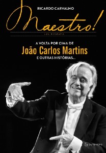 Maestro! - a Volta por Cima de Joao Carlos Martins e Outras Historias...