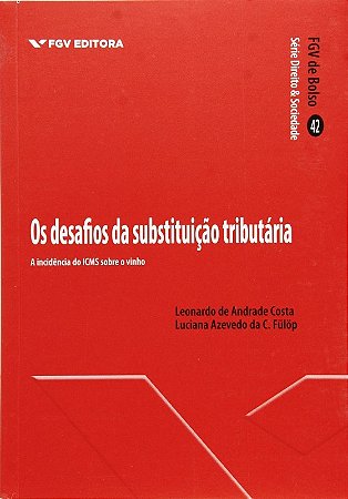 Desafios da Substituicao Tributaria, Os: a Incidencia do Icms sobre o Vinho