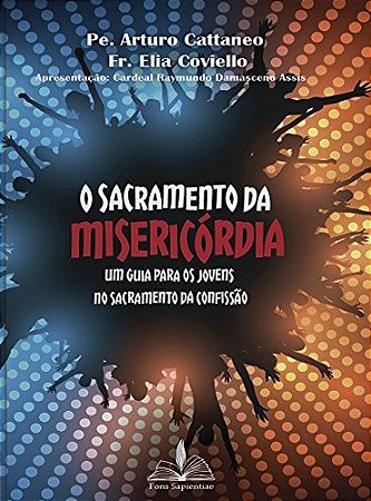 Sacramento da Misericordia, o - Um Guia para o Sacramento da Confissao
