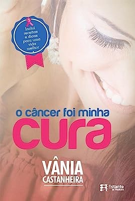 Cancer Foi Minha Cura, O