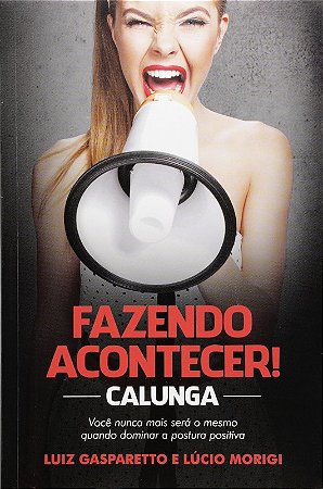 Calunga - Fazendo Acontecer - Voce Nunca Mais Sera o Mesmo Quando Dominar A