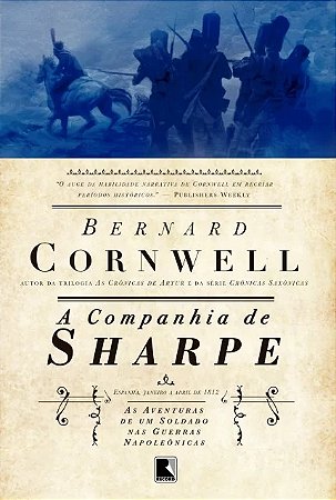 Companhia de Sharpe, a - as Aventuras de Um Soldado Nas Guerras Napoleonica