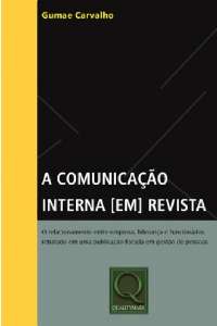 Comunicacao Interna em Revista, a - o Relacionamento entre Empresa, Lideran