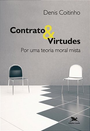 Contrato e Virtudes - por Uma Teoria Moral Mista