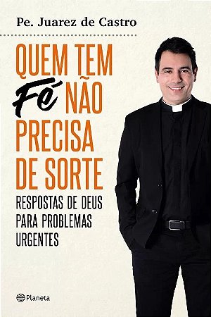 Quem Tem Fe Nao Precisa de Sorte - Respostas de Deus para Problemas Urgente