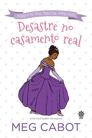 Diario de Uma Princesa Improvavel - Desastre no Casamento Real - Vol.2