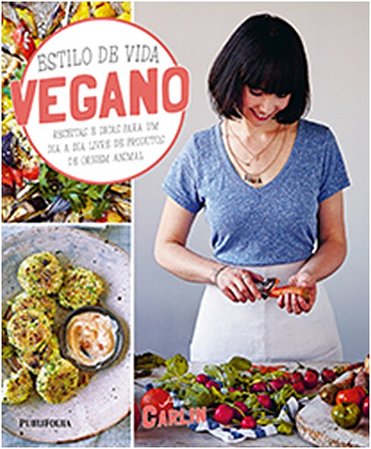 Estilo de Vida Vegano - Receitas e Dicas para Um Dia a Dia Livre de Produto