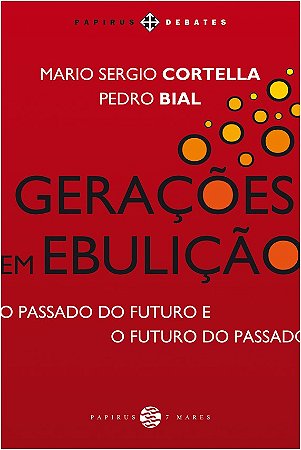 Geracoes em Ebulicao: o Passado do Futuro e o Futuro do Passado
