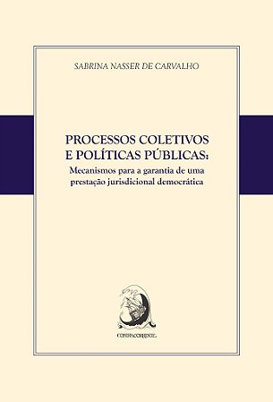 Processos Coletivos e Politicas Publicas: Mecanismos para a Garantia de Uma