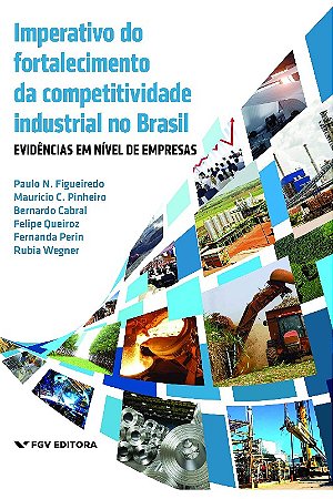 Imperativo do Fortalecimento da Competitividade Industrial no Brasil - Evid