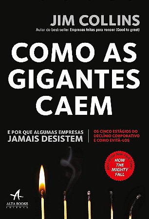 Como as Gigantes Caem: e por Que Algumas Empresas Jamais Desistem