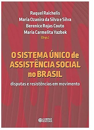 Sistema Unico de Assistencia Social no Brasil, o - Disputas e Resistencias