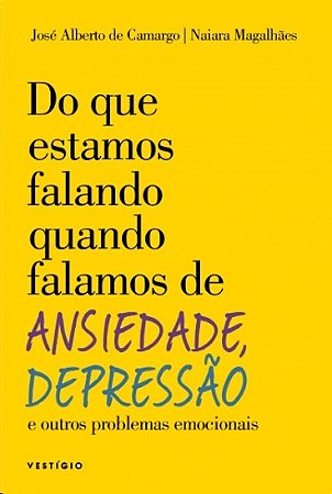 Do Que Estamos Falando Quando Falamos de Ansiedade, Depressao e Outros Prob