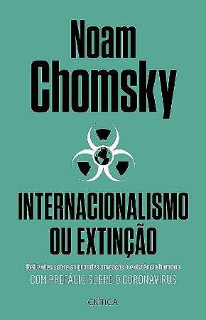 Internacionalismo Ou Extincao: Reflexoes sobre as Grandes Ameacas a Existen