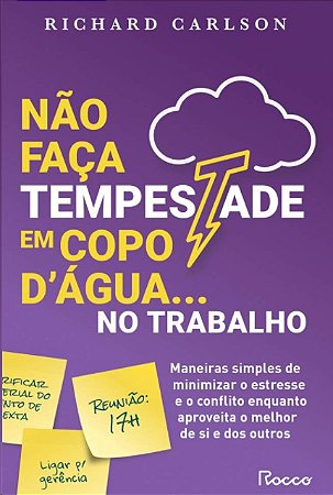 Nao Faca Tempestade em Copo d Agua no Trabalho: Maneiras Simples de Minimiz