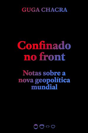 Confinado no Front: Notas sobre a Nova Geopolitica Mundial