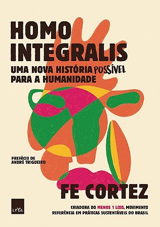 Homo Integralis: Uma Nova Historia Possivel para a Humanidade