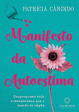 Manifesto da Autoestima: Desprograme Toda a Inseguranca Que o Mundo te Impo