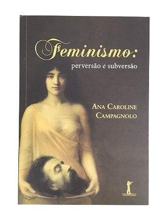 Feminismo: Perversão e Subversão