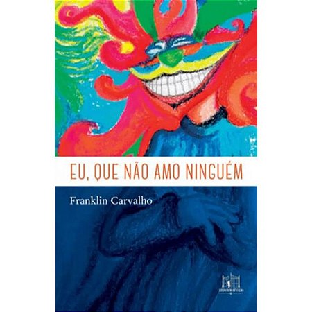 Eu, Que Nao Amo Ninguem