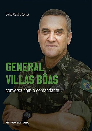 General Villas Boas: Conversa com o Comandante