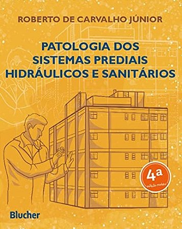 Patologia dos Sistemas Prediais Hidraulicos e Sanitarios: Volume 1